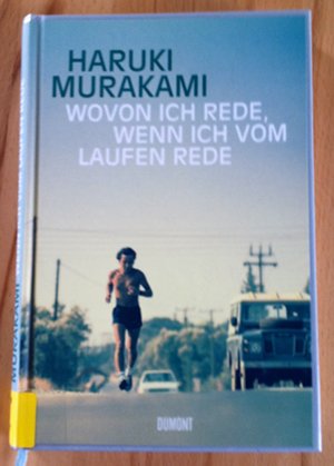 Haruki Murakami: Wovon ich rede wenn ich vom Laufen rede!